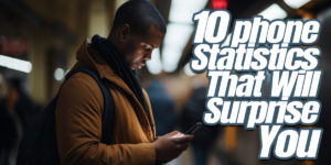 FUN- 10 Smartphone Statistics That Will Surprise You
